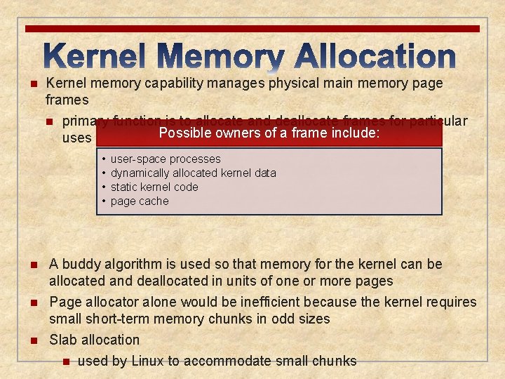 n Kernel memory capability manages physical main memory page frames n primary function is