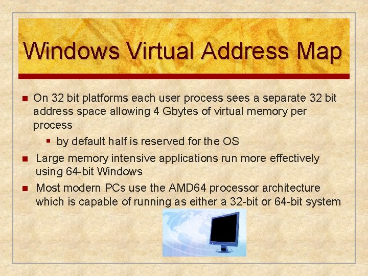 Windows Virtual Address Map n n n On 32 bit platforms each user process