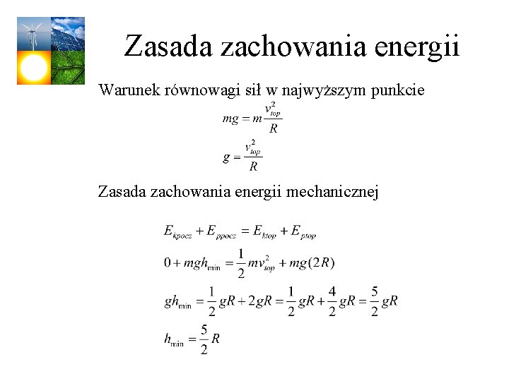 Zasada zachowania energii Warunek równowagi sił w najwyższym punkcie Zasada zachowania energii mechanicznej 