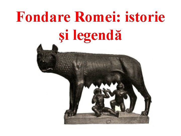 Fondare Romei: istorie şi legendă 