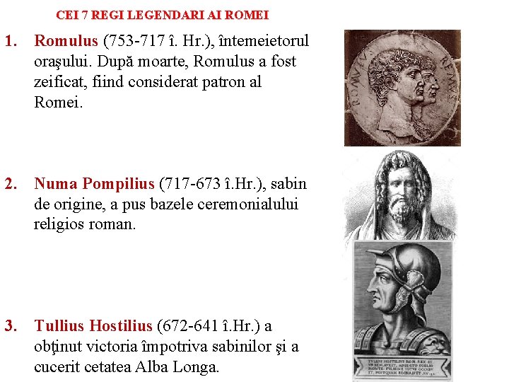 CEI 7 REGI LEGENDARI AI ROMEI 1. Romulus (753 -717 î. Hr. ), întemeietorul