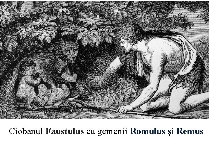 Ciobanul Faustulus cu gemenii Romulus şi Remus 