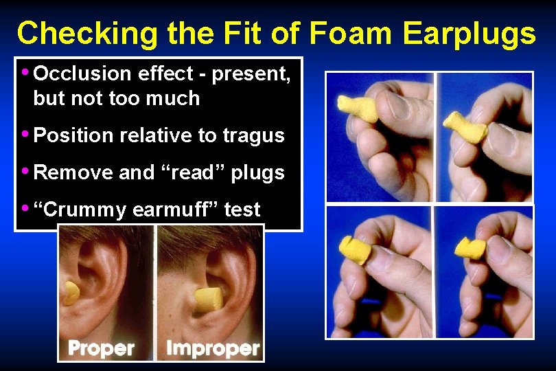Checking the Fit of Foam Earplugs • Occlusion effect - present, but not too