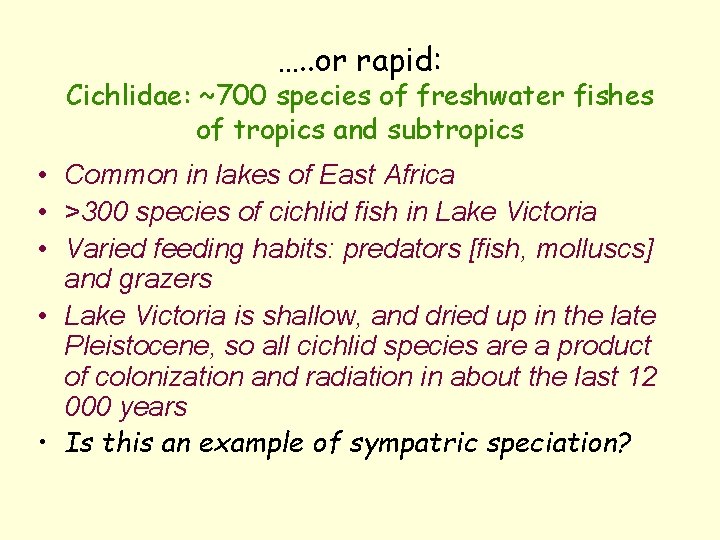 …. . or rapid: Cichlidae: ~700 species of freshwater fishes of tropics and subtropics