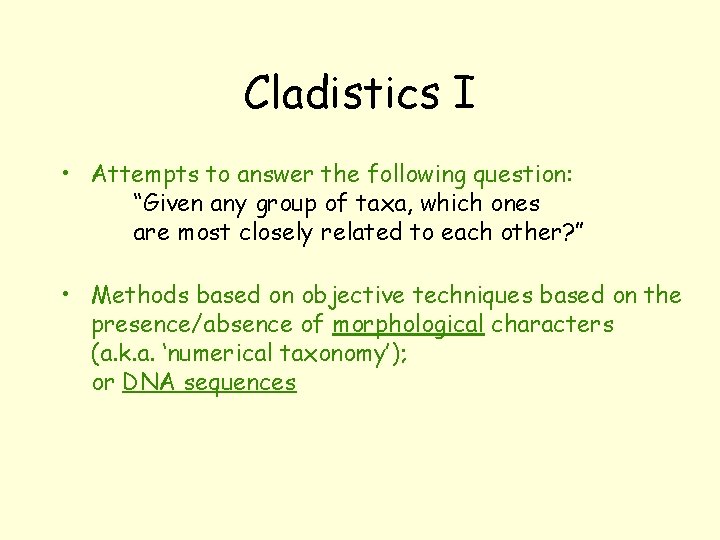 Cladistics I • Attempts to answer the following question: “Given any group of taxa,