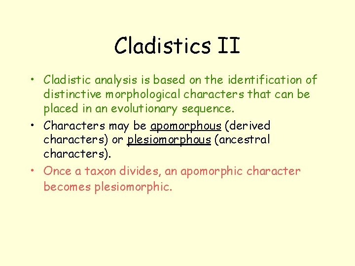 Cladistics II • Cladistic analysis is based on the identification of distinctive morphological characters