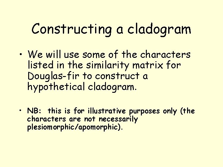Constructing a cladogram • We will use some of the characters listed in the