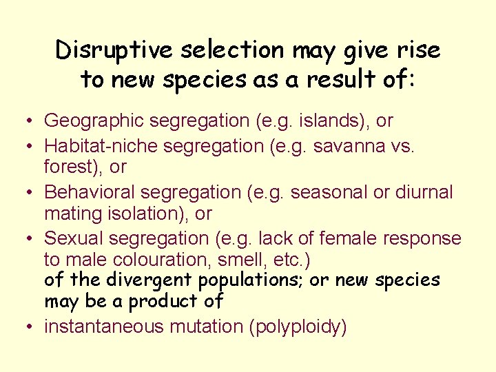 Disruptive selection may give rise to new species as a result of: • Geographic