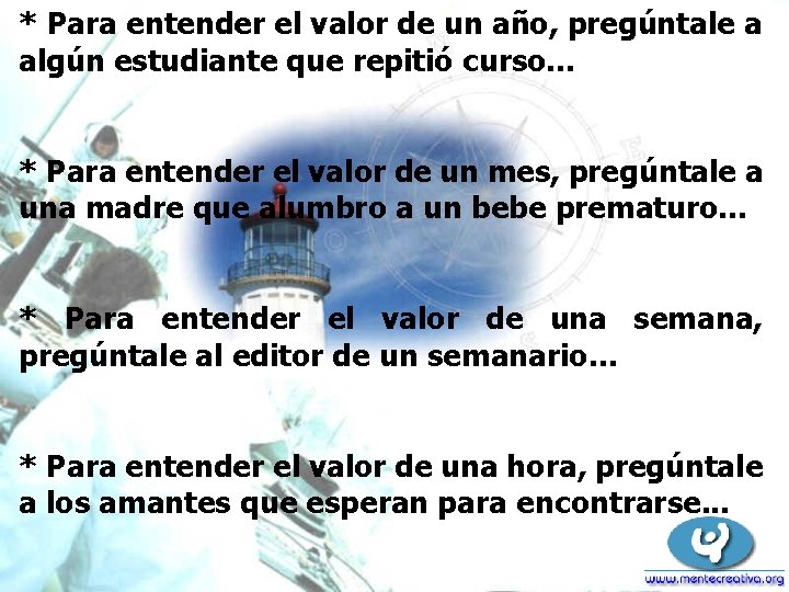 * Para entender el valor de un año, pregúntale a algún estudiante que repitió