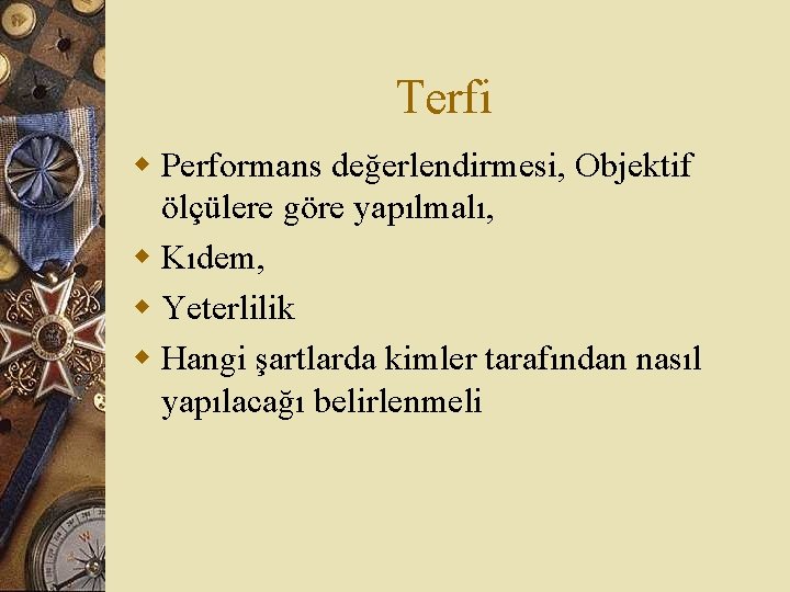 Terfi w Performans değerlendirmesi, Objektif ölçülere göre yapılmalı, w Kıdem, w Yeterlilik w Hangi