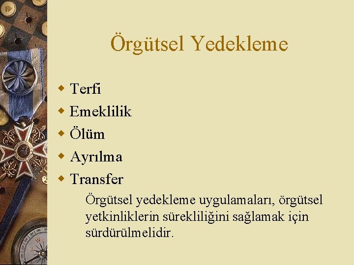 Örgütsel Yedekleme w Terfi w Emeklilik w Ölüm w Ayrılma w Transfer Örgütsel yedekleme