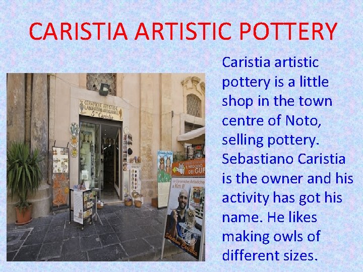 CARISTIA ARTISTIC POTTERY Caristia artistic pottery is a little shop in the town centre