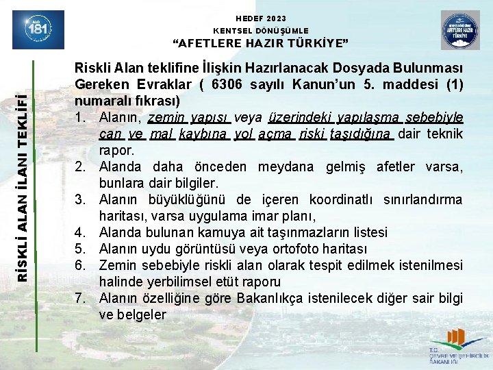 HEDEF 2023 KENTSEL DÖNÜŞÜMLE RİSKLİ ALAN İLANI TEKLİFİ “AFETLERE HAZIR TÜRKİYE” Riskli Alan teklifine