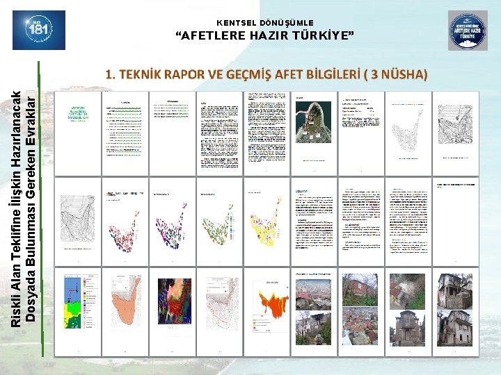 Riskli Alan Teklifine İlişkin Hazırlanacak Dosyada Bulunması Gereken Evraklar KENTSEL DÖNÜŞÜMLE “AFETLERE HAZIR TÜRKİYE”