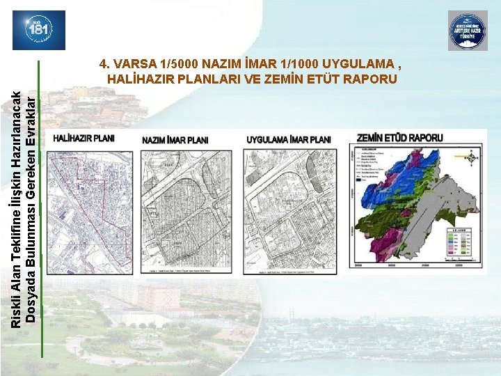 Riskli Alan Teklifine İlişkin Hazırlanacak Dosyada Bulunması Gereken Evraklar 4. VARSA 1/5000 NAZIM İMAR