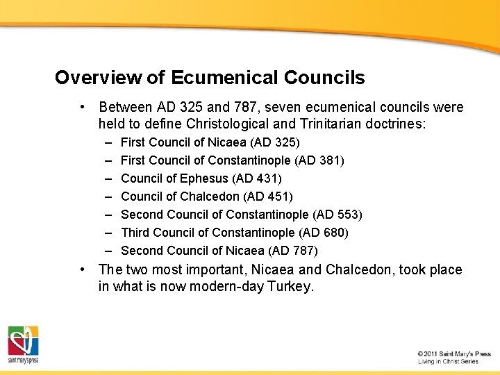 Overview of Ecumenical Councils • Between AD 325 and 787, seven ecumenical councils were