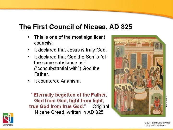 The First Council of Nicaea, AD 325 “Eternally begotten of the Father, God from