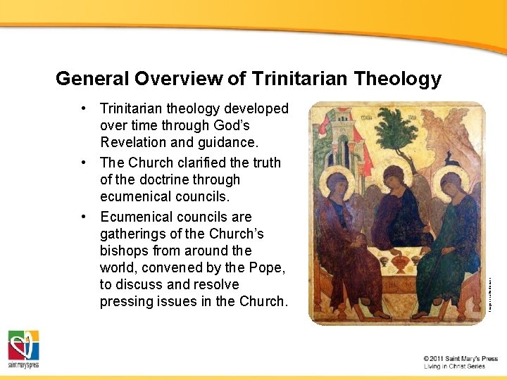  • Trinitarian theology developed over time through God’s Revelation and guidance. • The