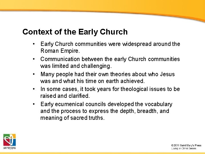 Context of the Early Church • Early Church communities were widespread around the Roman