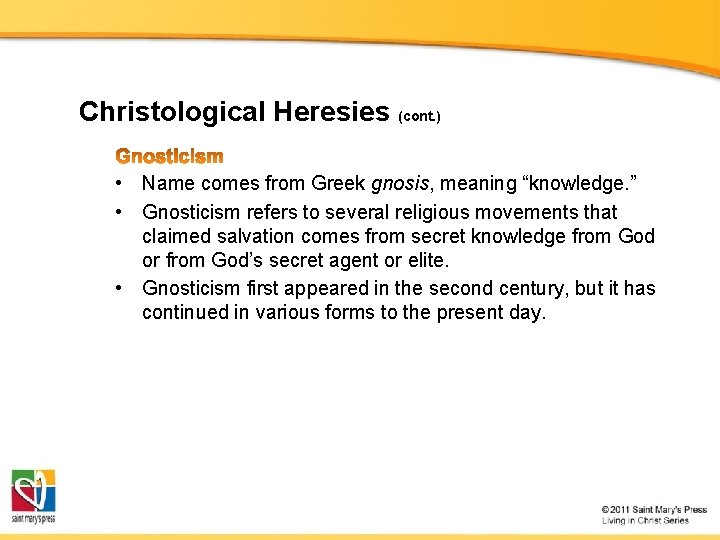 Christological Heresies (cont. ) • Name comes from Greek gnosis, meaning “knowledge. ” •