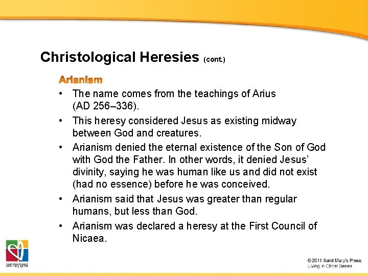 Christological Heresies (cont. ) • The name comes from the teachings of Arius (AD