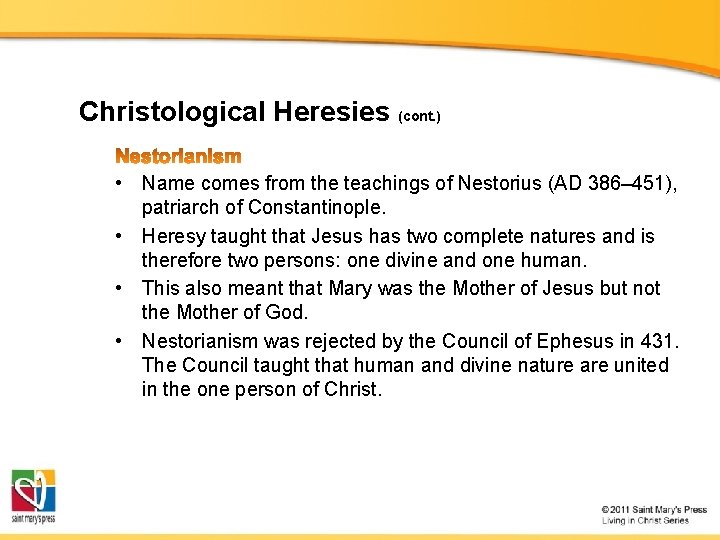 Christological Heresies (cont. ) • Name comes from the teachings of Nestorius (AD 386–