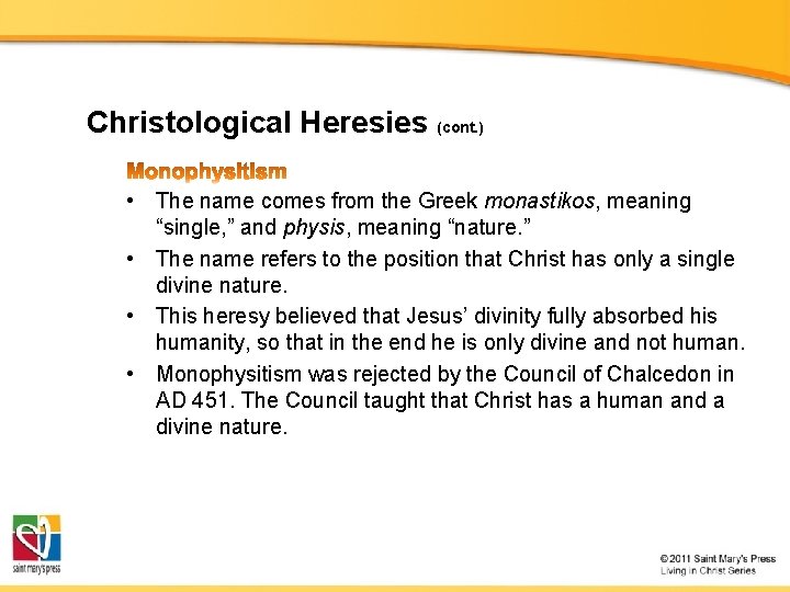 Christological Heresies (cont. ) • The name comes from the Greek monastikos, meaning “single,