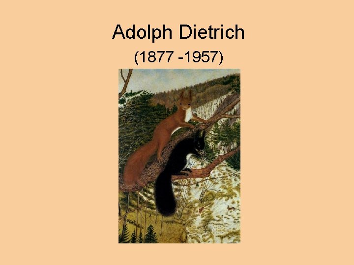 Adolph Dietrich (1877 -1957) 