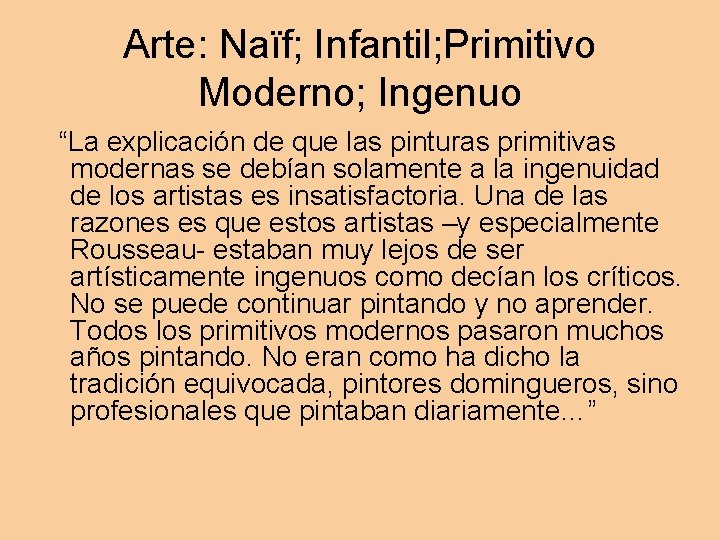 Arte: Naïf; Infantil; Primitivo Moderno; Ingenuo “La explicación de que las pinturas primitivas modernas