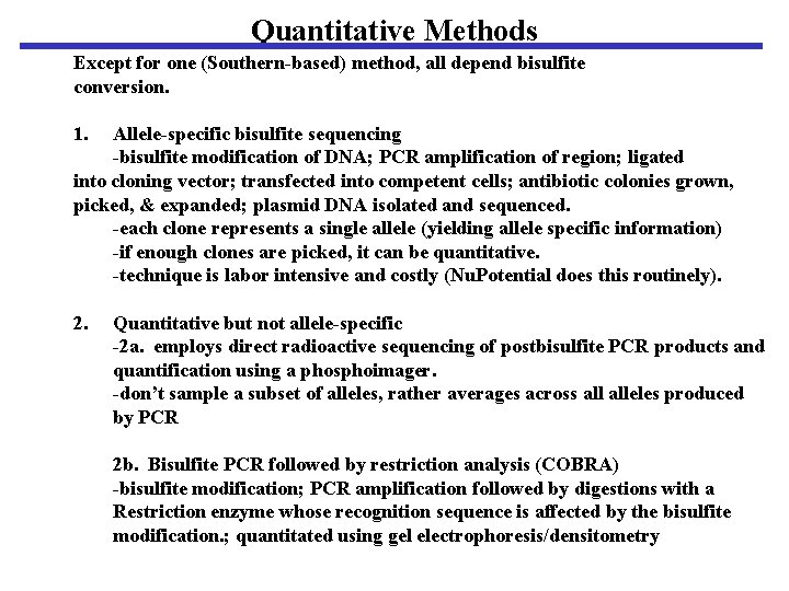 Quantitative Methods Except for one (Southern-based) method, all depend bisulfite conversion. 1. Allele-specific bisulfite