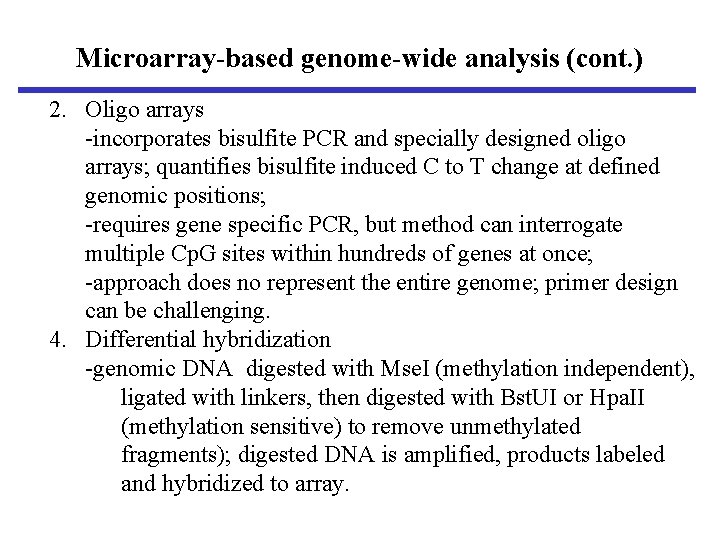 Microarray-based genome-wide analysis (cont. ) 2. Oligo arrays -incorporates bisulfite PCR and specially designed