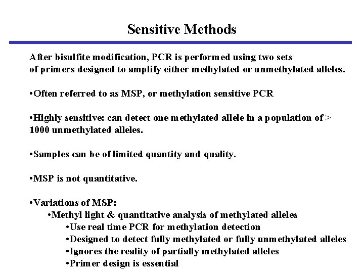 Sensitive Methods After bisulfite modification, PCR is performed using two sets of primers designed