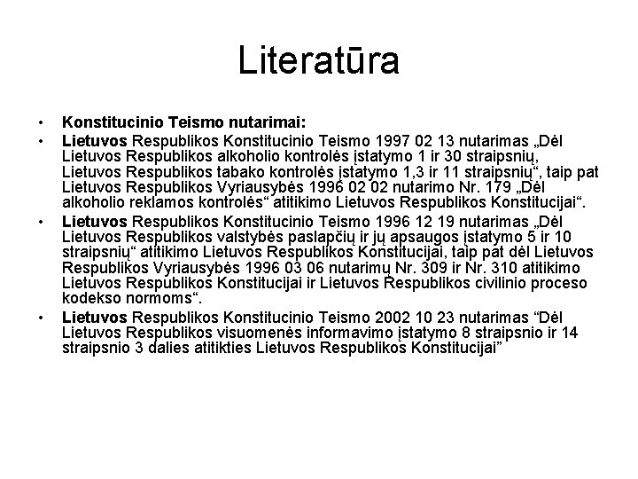 Literatūra • • Konstitucinio Teismo nutarimai: Lietuvos Respublikos Konstitucinio Teismo 1997 02 13 nutarimas