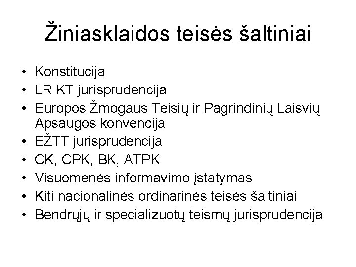 Žiniasklaidos teisės šaltiniai • Konstitucija • LR KT jurisprudencija • Europos Žmogaus Teisių ir