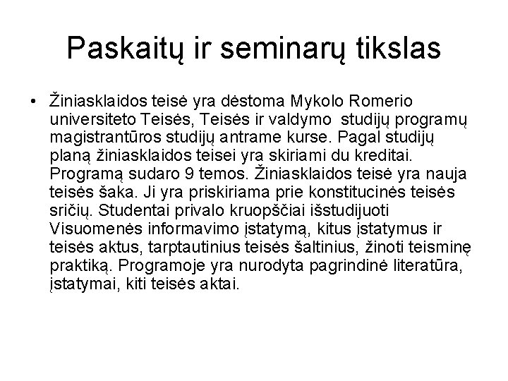 Paskaitų ir seminarų tikslas • Žiniasklaidos teisė yra dėstoma Mykolo Romerio universiteto Teisės, Teisės