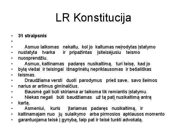 LR Konstitucija • • • • 31 straipsnis Asmuo laikomas nekaltu, kol jo kaltumas