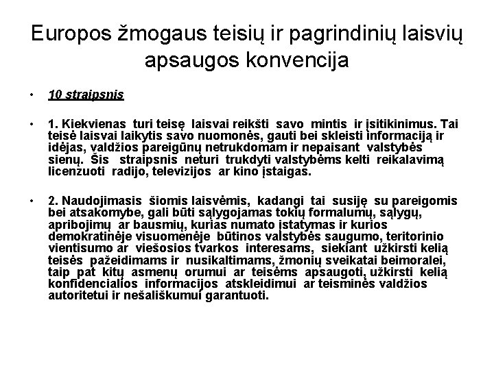 Europos žmogaus teisių ir pagrindinių laisvių apsaugos konvencija • 10 straipsnis • 1. Kiekvienas