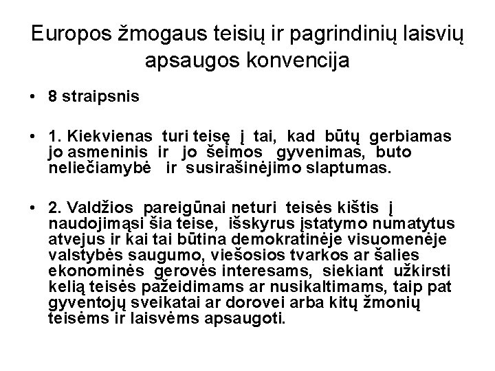 Europos žmogaus teisių ir pagrindinių laisvių apsaugos konvencija • 8 straipsnis • 1. Kiekvienas