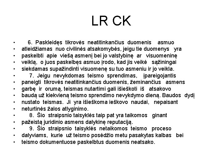 LR CK • • • • 6. Paskleidęs tikrovės neatitinkančius duomenis asmuo atleidžiamas nuo