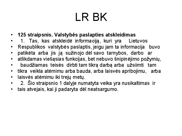 LR BK • • • 125 straipsnis. Valstybės paslapties atskleidimas 1. Tas, kas atskleidė