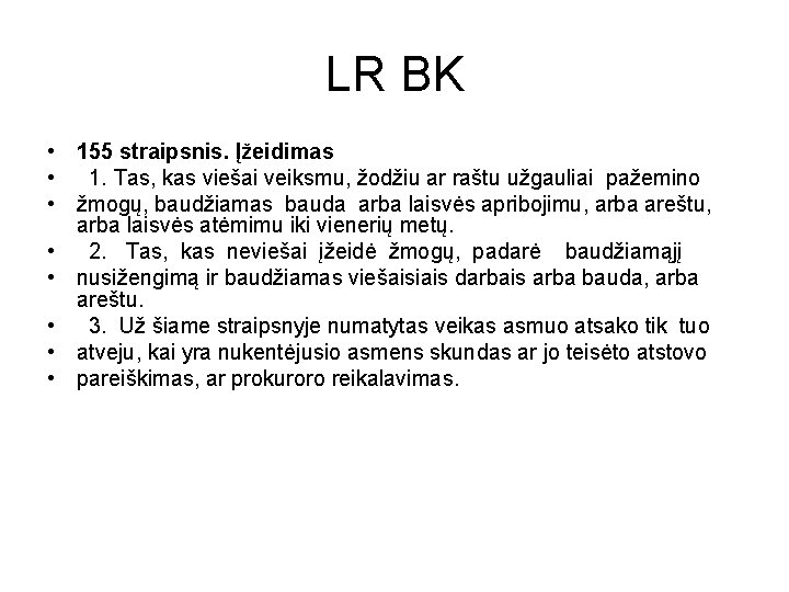 LR BK • 155 straipsnis. Įžeidimas • 1. Tas, kas viešai veiksmu, žodžiu ar