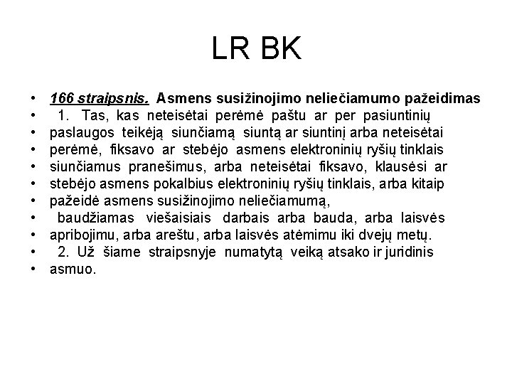 LR BK • • • 166 straipsnis. Asmens susižinojimo neliečiamumo pažeidimas 1. Tas, kas