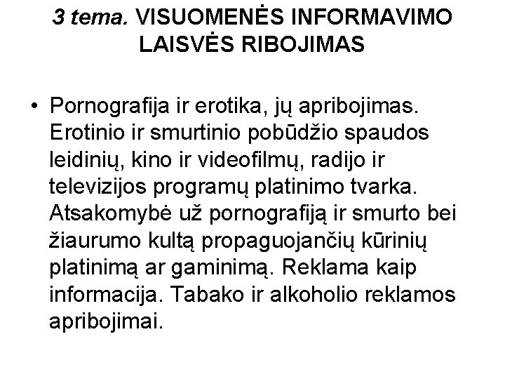 3 tema. VISUOMENĖS INFORMAVIMO LAISVĖS RIBOJIMAS • Pornografija ir erotika, jų apribojimas. Erotinio ir