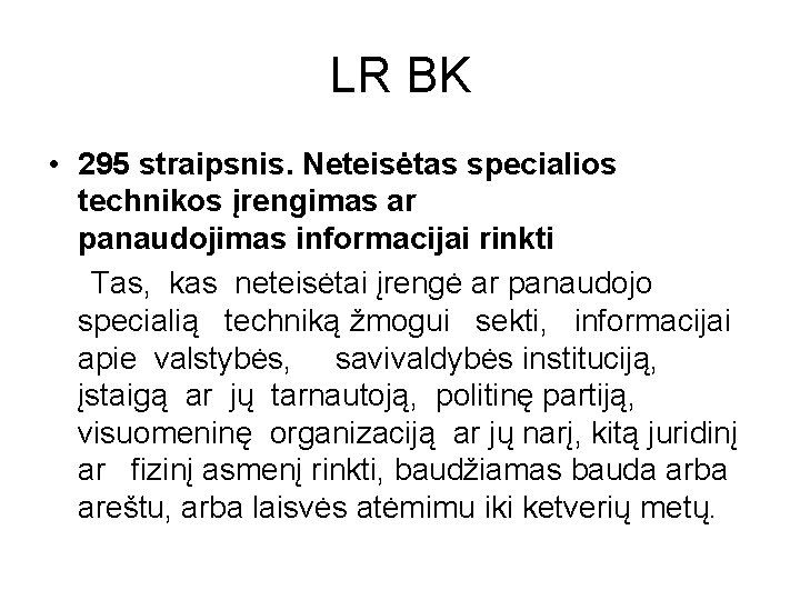 LR BK • 295 straipsnis. Neteisėtas specialios technikos įrengimas ar panaudojimas informacijai rinkti Tas,