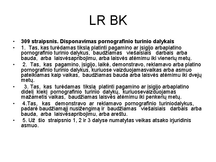 LR BK • • • 309 straipsnis. Disponavimas pornografinio turinio dalykais 1. Tas, kas