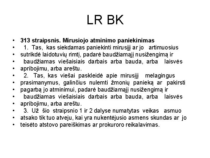 LR BK • • • • 313 straipsnis. Mirusiojo atminimo paniekinimas 1. Tas, kas