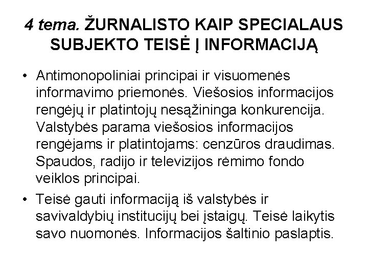 4 tema. ŽURNALISTO KAIP SPECIALAUS SUBJEKTO TEISĖ Į INFORMACIJĄ • Antimonopoliniai principai ir visuomenės