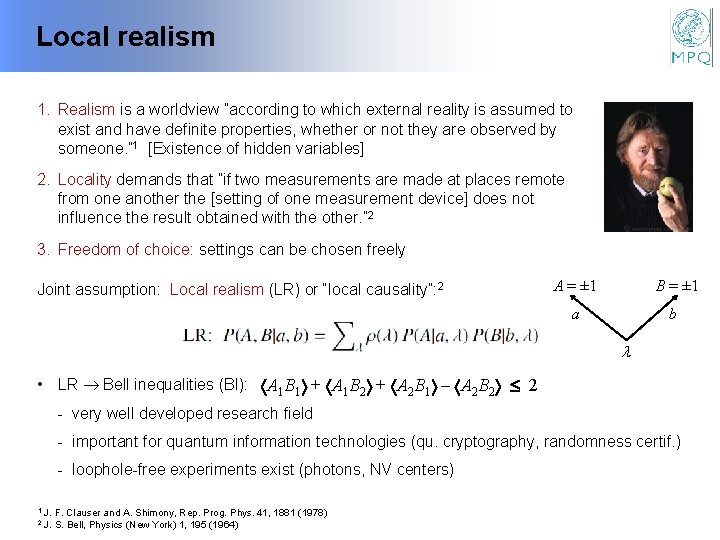Local realism 1. Realism is a worldview ”according to which external reality is assumed