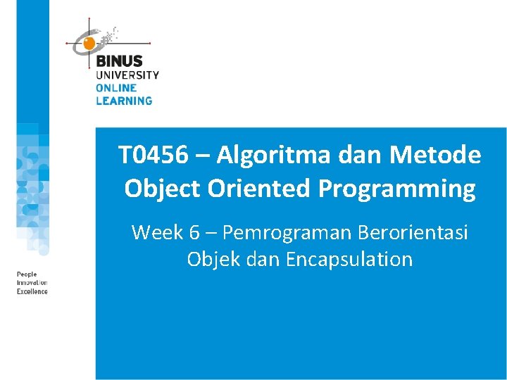 T 0456 – Algoritma dan Metode Object Oriented Programming Week 6 – Pemrograman Berorientasi