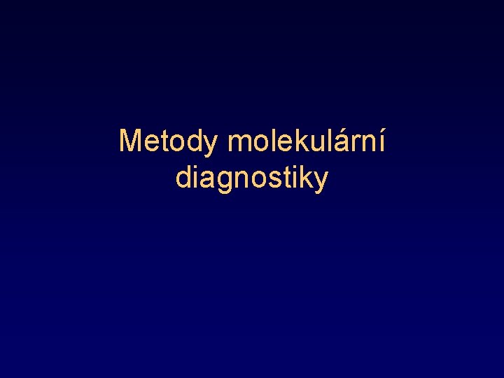 Metody molekulární diagnostiky 